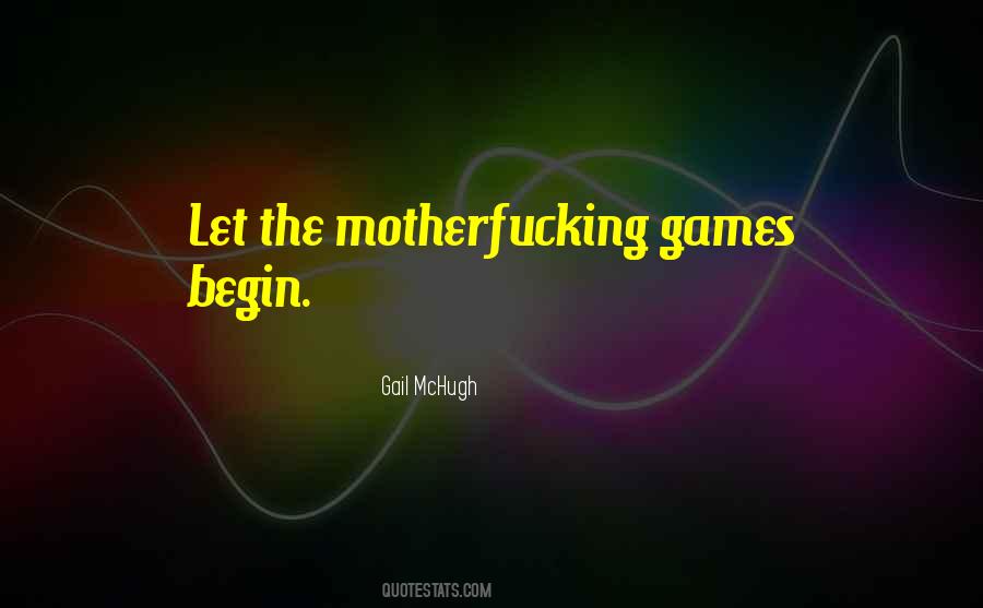Let The Games Begin Quotes #592702