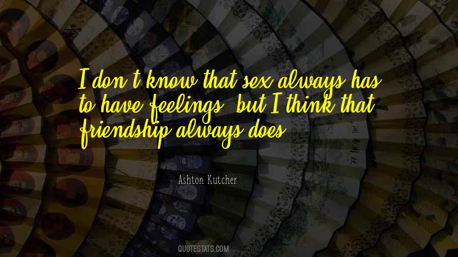 Quotes On Feelings Of Friendship #1361652