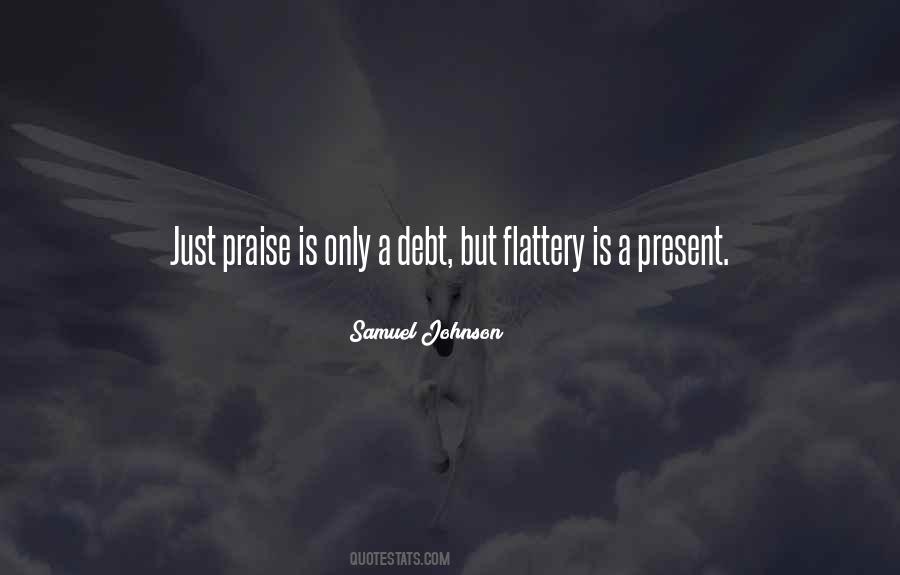 Quotes On Flattery And Praise #921866 Quotes On Flattery And Praise #921866