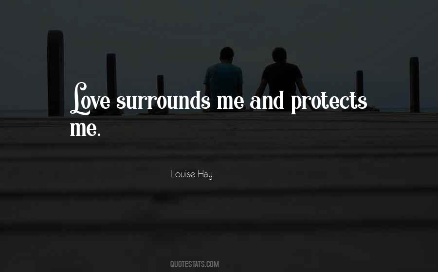 Love Surrounds Me Quotes #730763