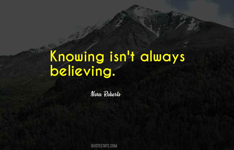 Believing Vs Knowing Quotes #440413