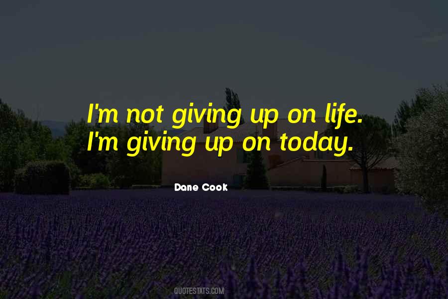 Quotes On Giving Up Life #72980