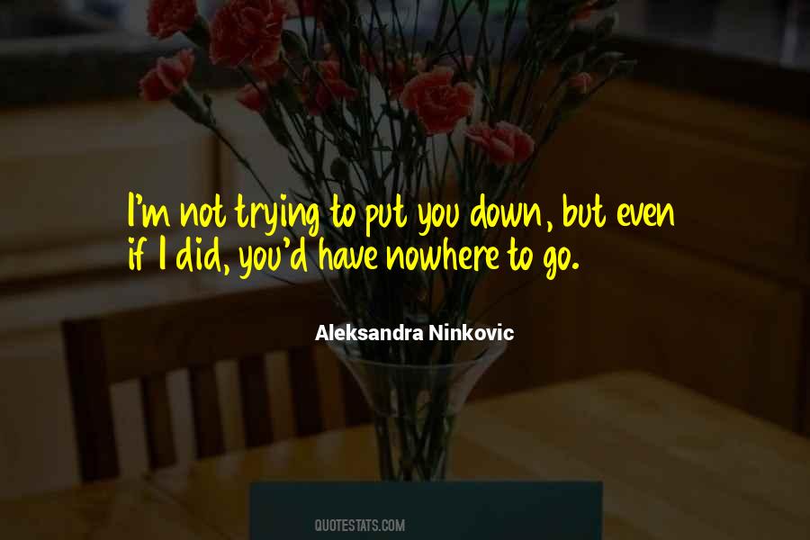 Quotes About Nowhere To Go #1381532