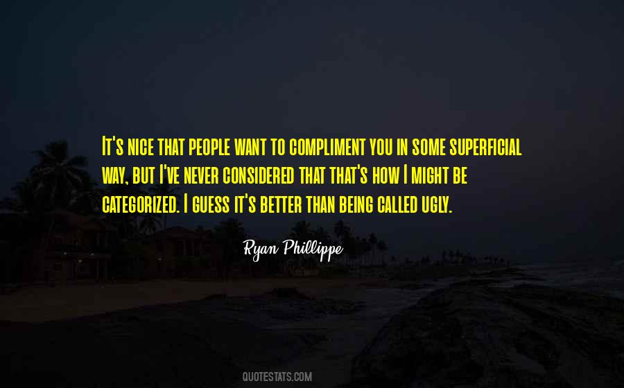 Not Being Ugly Quotes #162065