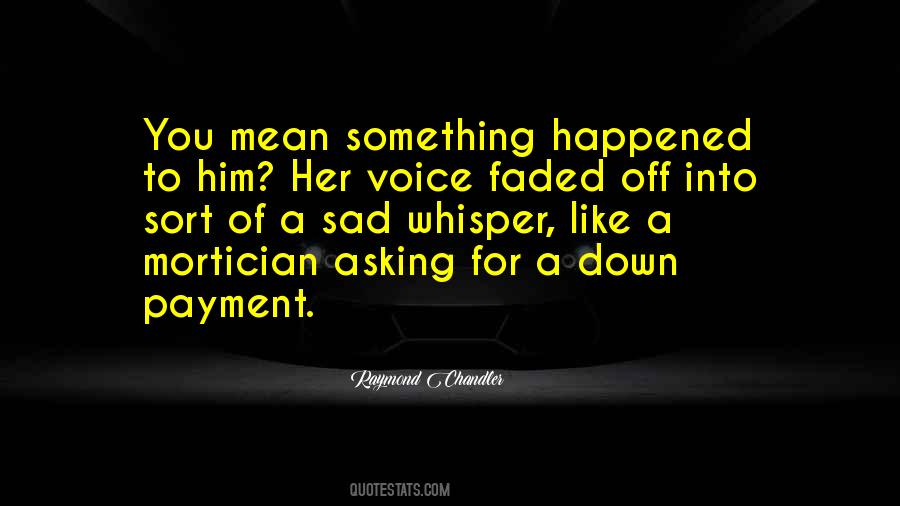Sort Of Sad Quotes #1622401