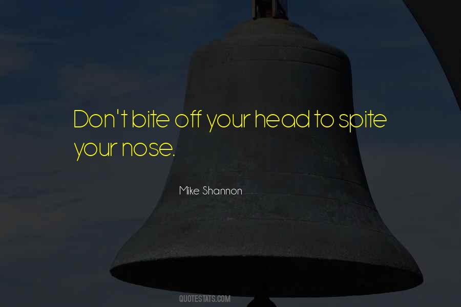 Spite Your Nose Quotes #1194402
