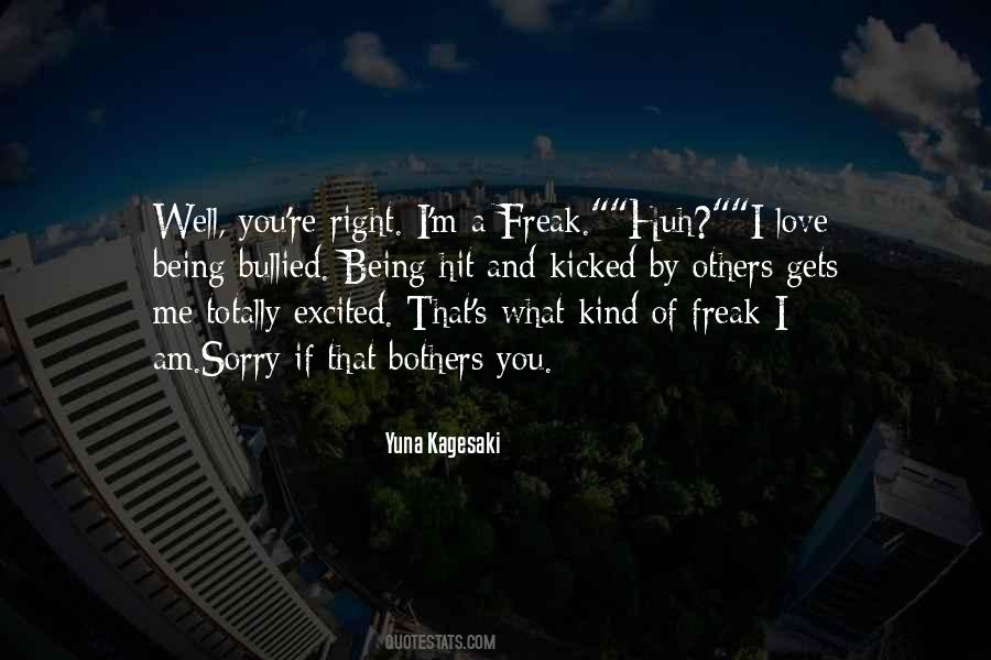 Being A Freak Quotes #627543