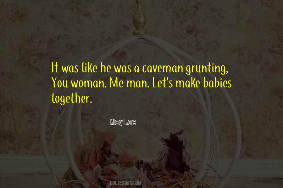 Cave Man Quotes #593653