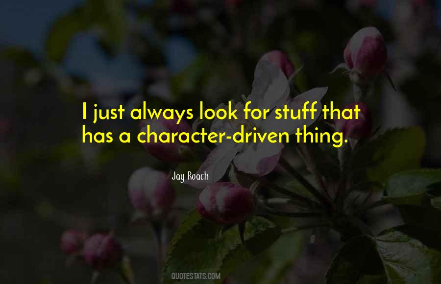 Character Driven Quotes #541532