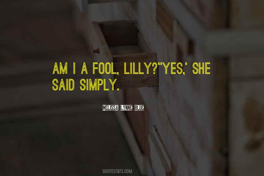 Quotes On I Am A Fool #1207285