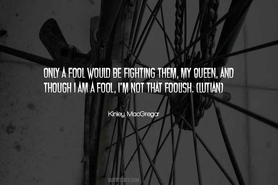 Quotes On I Am A Fool #1542852