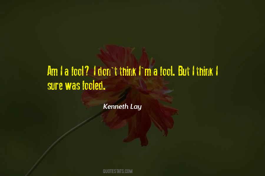 Quotes On I Am A Fool #464053