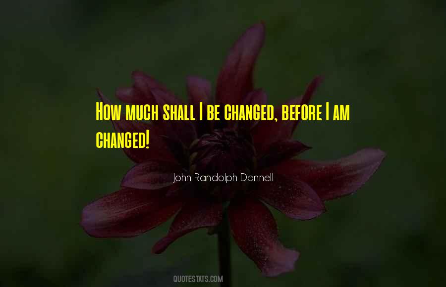 Quotes On I Am Changed #1819149