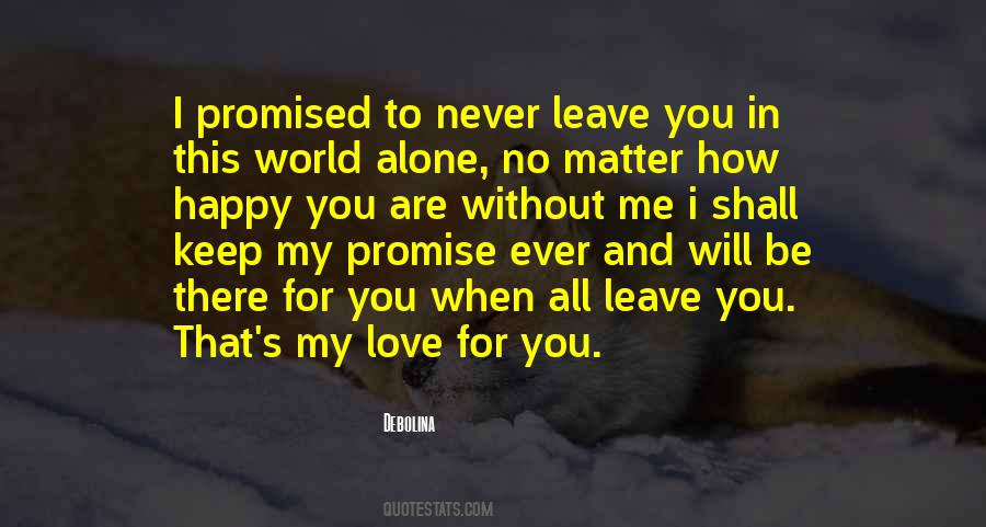 Quotes On I Will Never Leave You Alone #297648