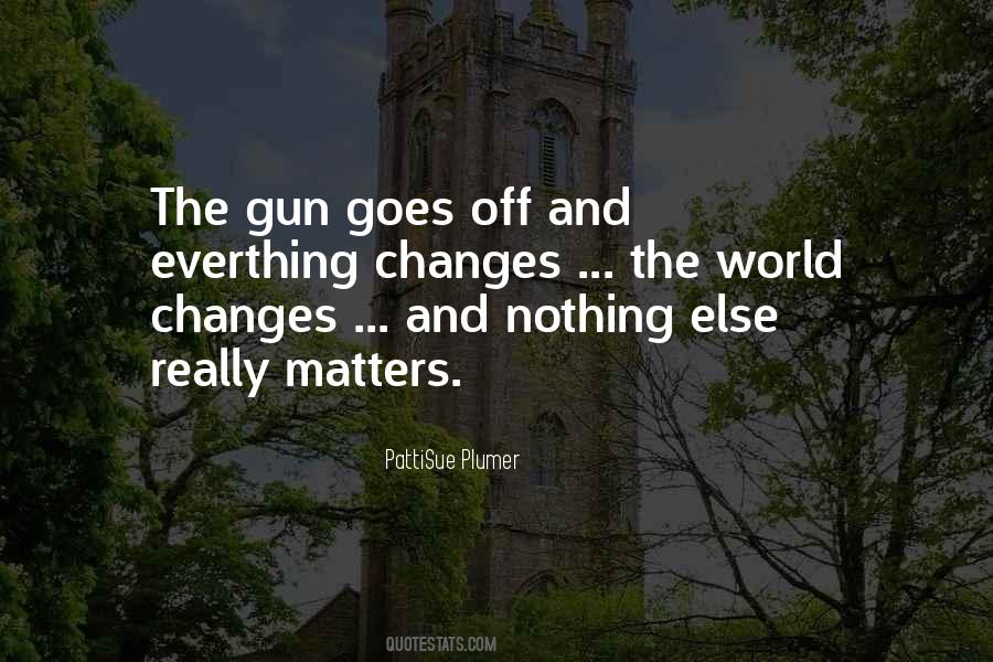 Quotes About Nothing Changes #379468 Quotes About Nothing Changes #379468