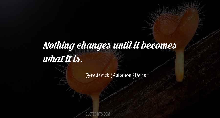 Quotes About Nothing Changes #402592