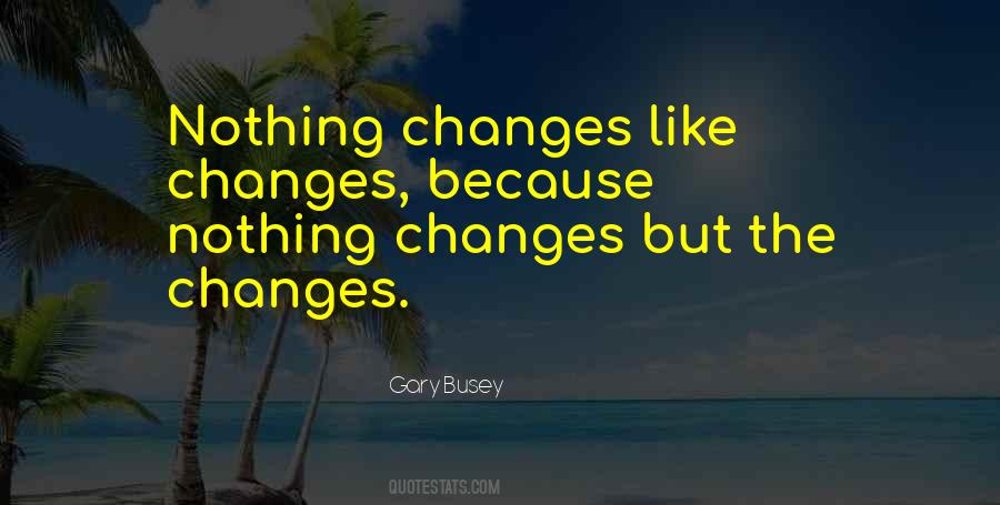 Quotes About Nothing Changes #589423