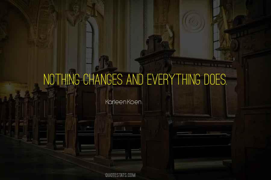 Quotes About Nothing Changes #745237
