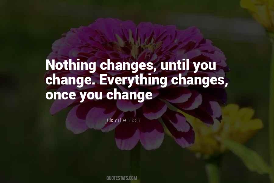 Quotes About Nothing Changes #94506