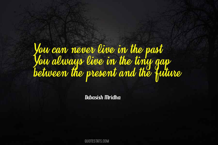You Can Never Live In The Past Quotes #931683