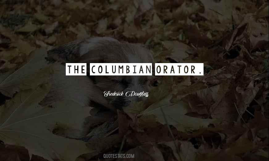 Columbian Orator Quotes #661881