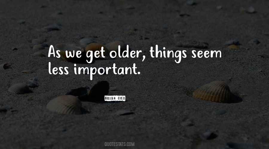As We Get Older Quotes #1033405