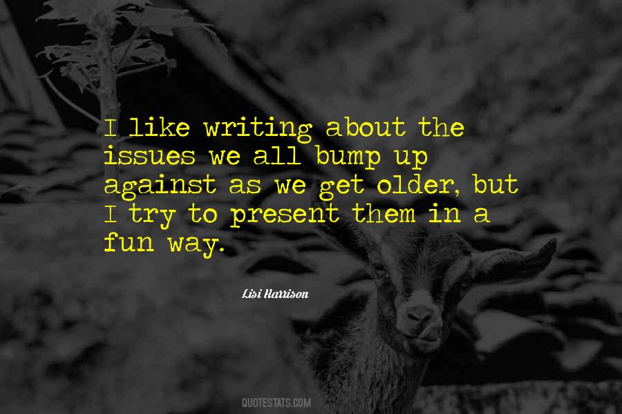 As We Get Older Quotes #1608636