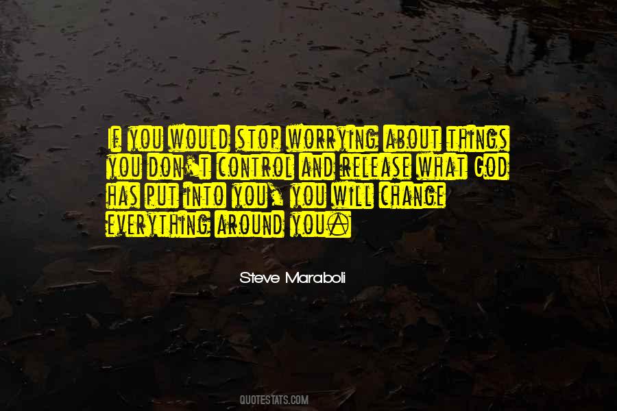 Quotes About Not Worrying About What You Cant Control #1732721