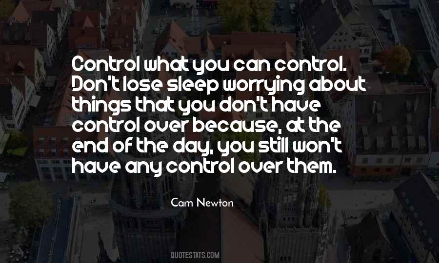 Quotes About Not Worrying About What You Cant Control #1850442