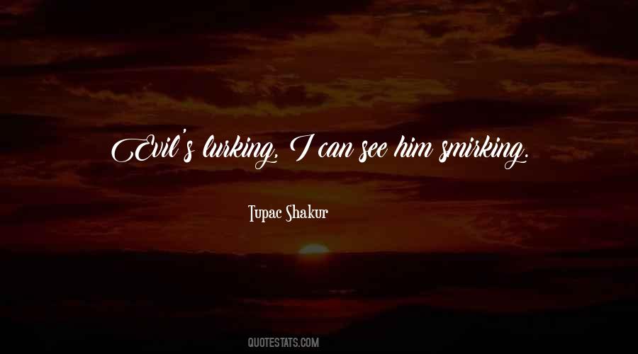 Evil Lurking Quotes #1517373