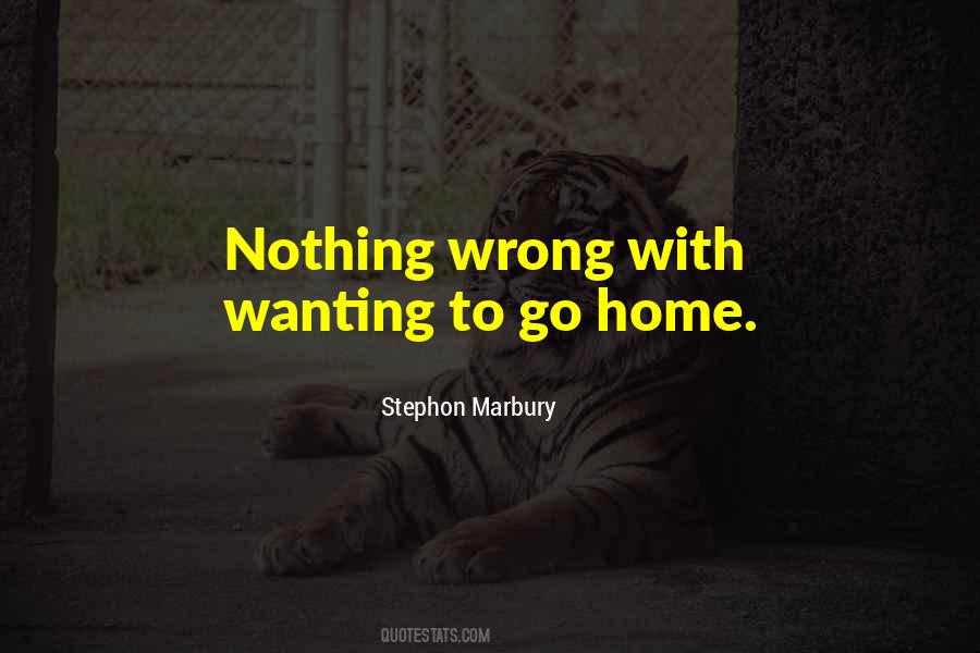 Quotes About Not Wanting To Go Home #617096