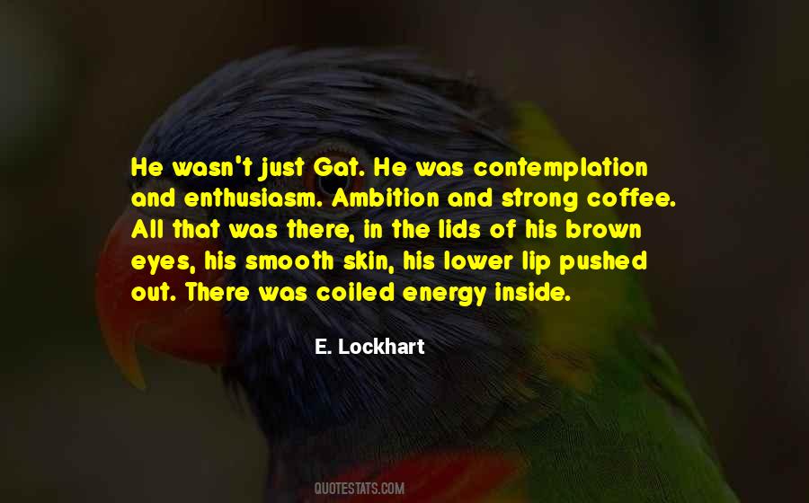 Enthusiasm And Energy Quotes #1842166