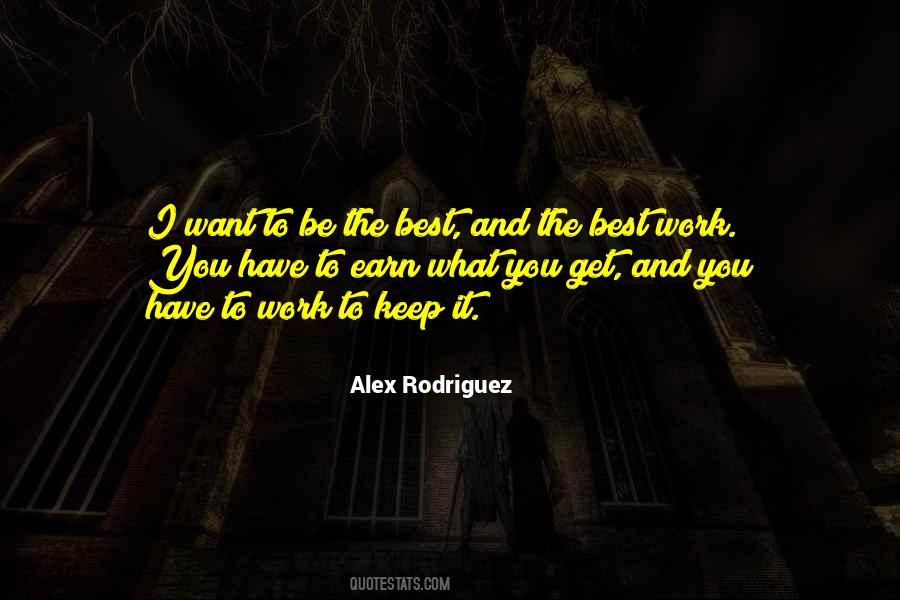 You Get What You Earn Quotes #1126950