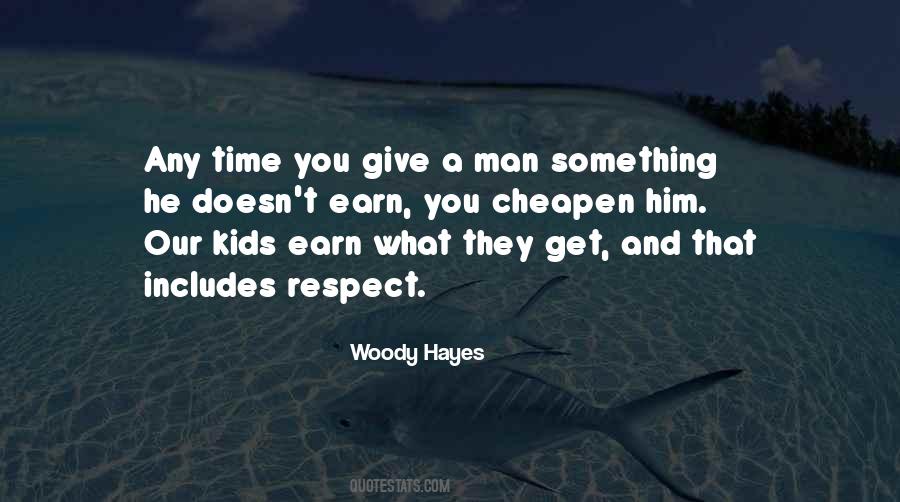 You Get What You Earn Quotes #576357