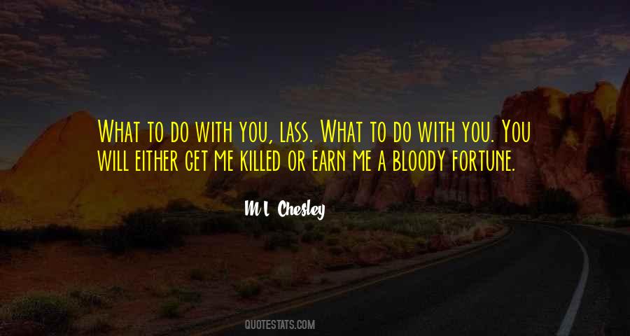 You Get What You Earn Quotes #965466