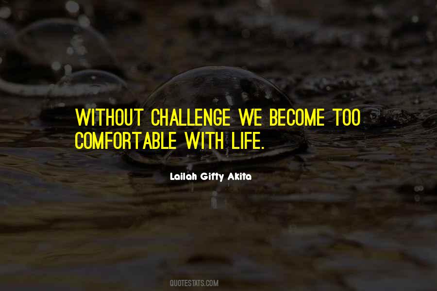 Quotes On Life Without Challenges #1334032