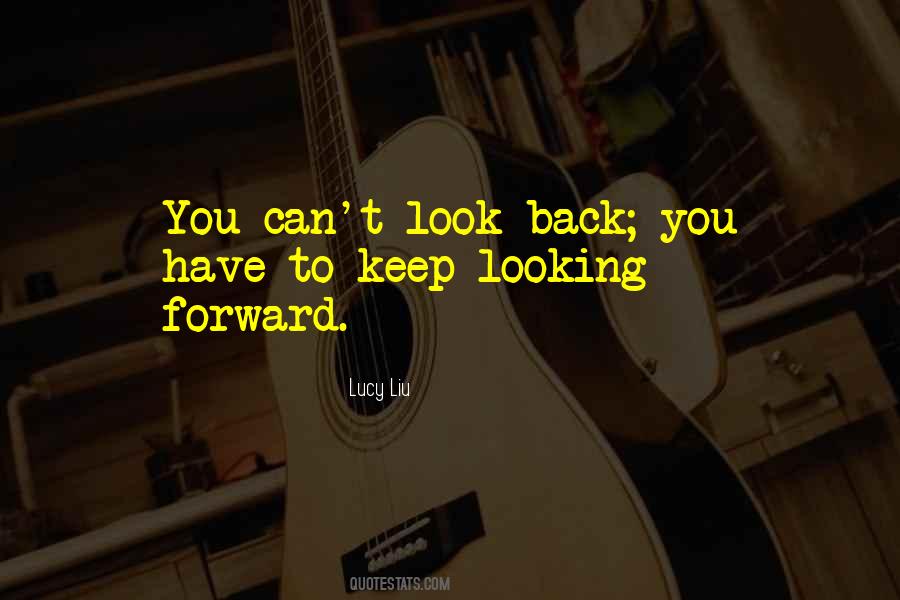 Quotes On Looking Back To Look Forward #105106