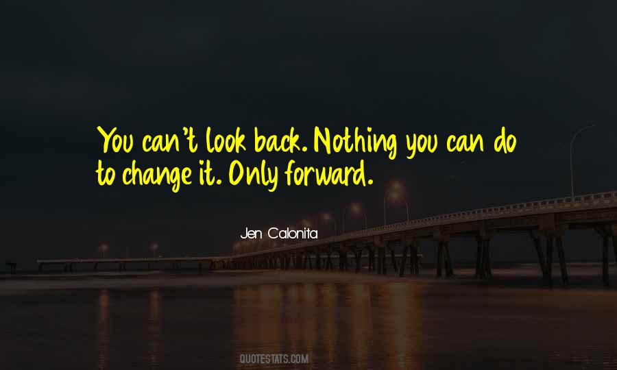 Quotes On Looking Back To Look Forward #1429946