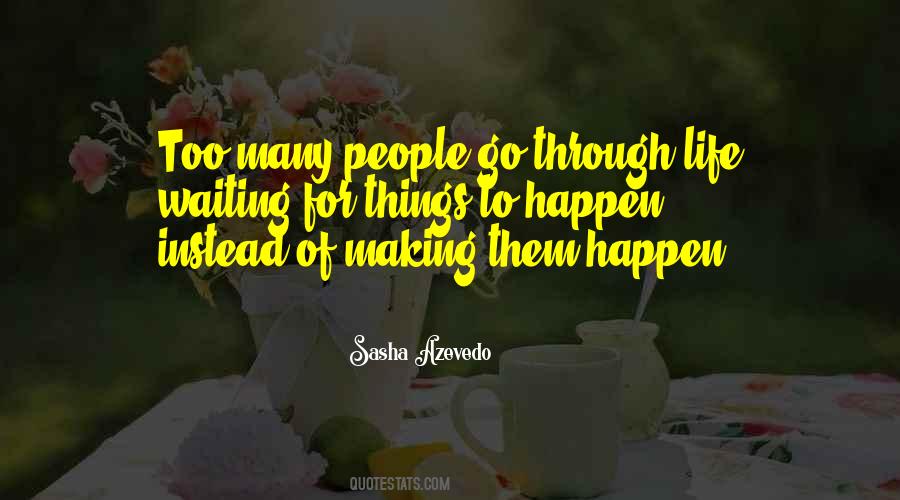 Quotes About Not Waiting For Life To Happen #150338