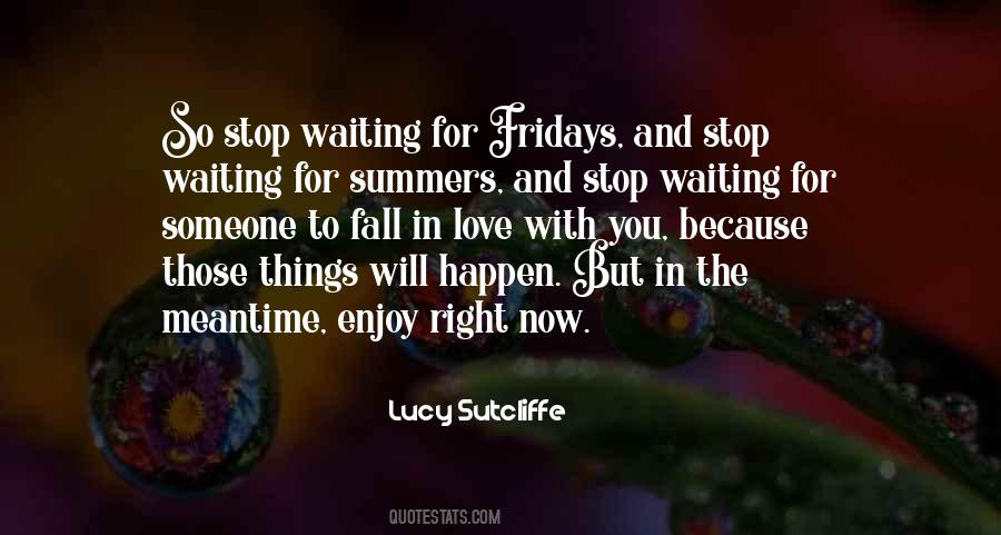 Quotes About Not Waiting For Life To Happen #829501