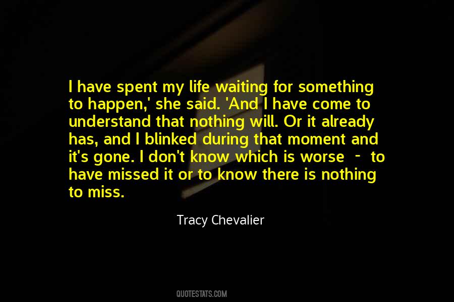 Quotes About Not Waiting For Life To Happen #9464