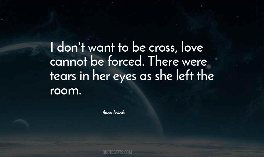 Quotes On Love Cannot Be Forced #366885