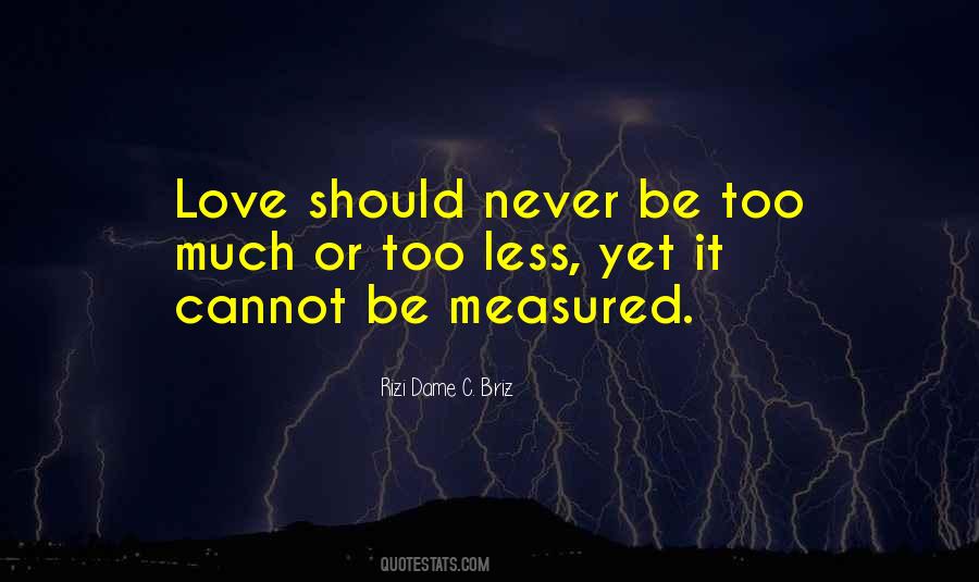 Quotes On Love Cannot Be Measured #1054145