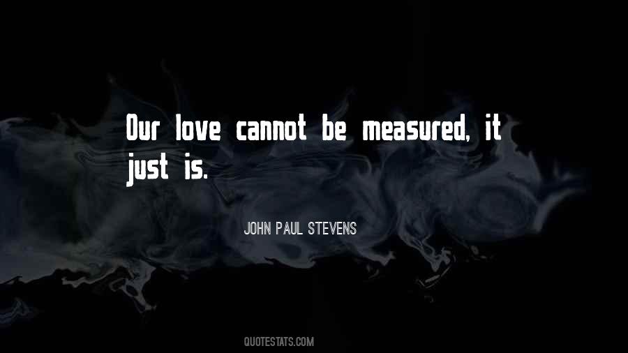 Quotes On Love Cannot Be Measured #1161112
