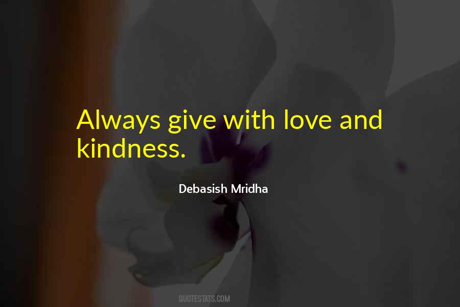Give Your Love And Kindness Quotes #1482903