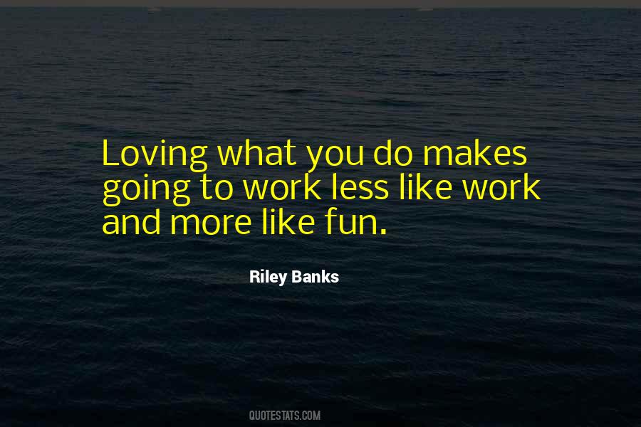 Quotes On Loving Your Work #840518