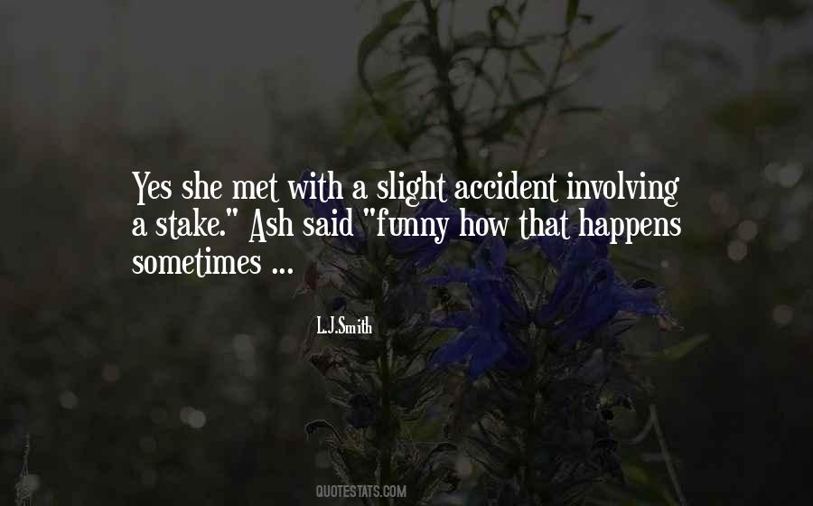 Accident Happens Quotes #1737086