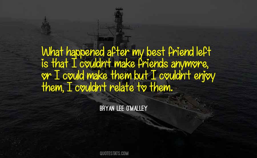 Quotes On My Friend Left Me #1037394