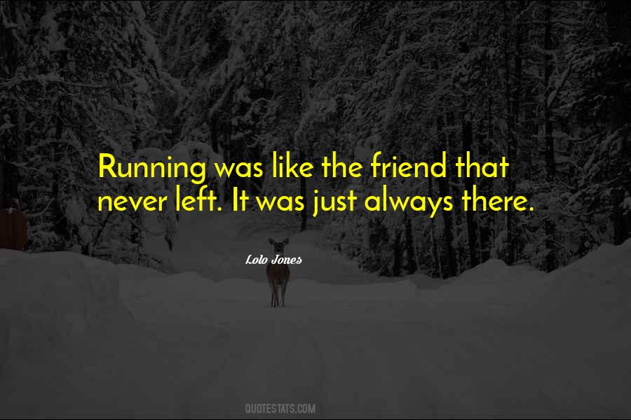 Quotes On My Friend Left Me #162206