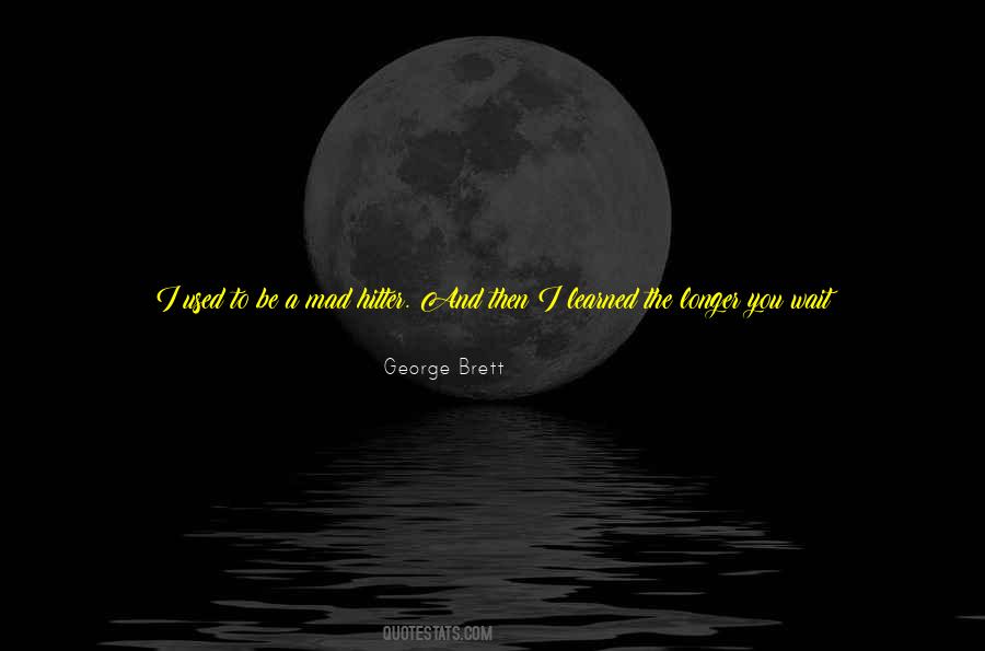 Longer The Waiting Quotes #114672